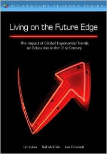 Living on the Future Edge: Windows on Tomorrow - Ian Jukes, Ted McCain