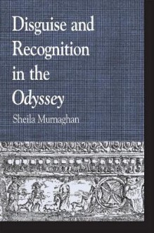 Disguise And Recognition In The Odyssey - Sheila Murnaghan