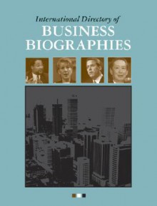 International Directory of Business Biographies - Neil Schlager, Vanessa Torrado-Caputo, Margaret Mazurkiewicz