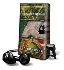 The Routes of Man (Audio) - Ted Conover, Dick Hill