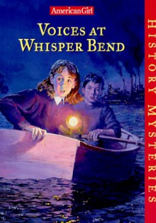 Voices at Whisper Bend (American Girl History Mysteries) - Katherine Ayres