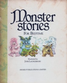 Monster Stories For Bedtime - Jane Launchbury, Gina Stewart, Deborah Tyler, Philip Steele, Sue Seddon, Sally Sheringham