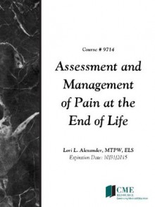 Assessment and Management of Pain at the End of Life - Lori Alexander, CME Resource/NetCE