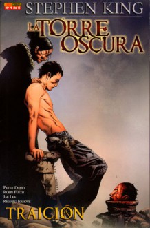 La Torre Oscura. Traición, Volume 4 - Robin Furth, Jae Lee, Richard Ianove, Stephen King, Peter David