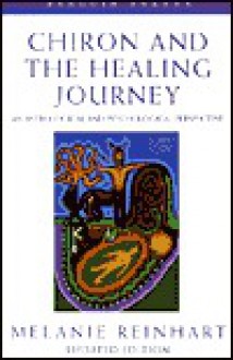 Chiron and the Healing Journey: An Astrological and Pychological Perspective - Melanie Reinhart