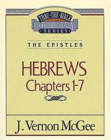 Hebrews Chapters I - 7(Thru the Bible) - J. Vernon McGee