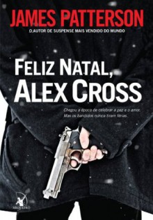 Feliz Natal, Alex Cross: 1 (Portuguese Edition) - James Patterson