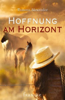 Hoffnung am Horizont - Tamera Alexander