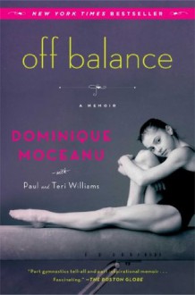 Off Balance: A Memoir - Dominique Moceanu, Paul and Teri Williams