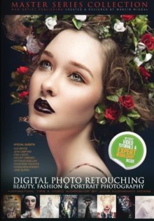 DIGITAL PHOTO RETOUCHING: Beauty, fashion & portrait photography - Mad Artist Publishing, Marcin Migdal, Tanya Egan Gibson, Alellie (Allie) Gomez, Julia Kuzmenko McKim, Arnaldo Pedroza Quintini