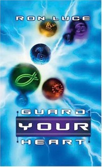 Guard Your Heart - Ron Luce