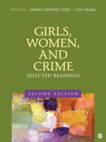 Girls, Women, and Crime: Selected Readings - Meda Chesney-Lind, Lisa J. Pasko