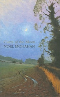 Curve of the Moon - Noel Monahan