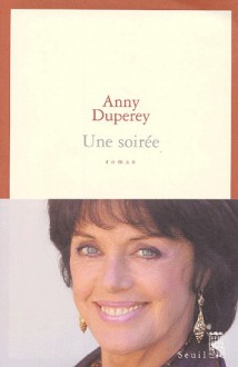 Une soirée - Anny Duperey