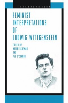 Feminist Interpretations of Ludwig Wittgenstein (Re-Reading the Canon Series) - Naomi Scheman, Peg O'Connor