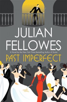 Past Imperfect - Julian Fellowes