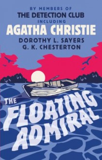 The Floating Admiral - Dorothy L. Sayers, by Members of the Detection Club, Agatha Christie