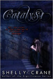 Catalyst : A Collide Novel - Book 3 - shelly Crane