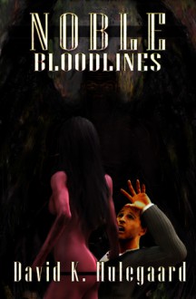 Noble: Bloodlines (Noble, #2) - David K. Hulegaard