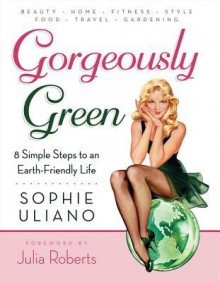 Gorgeously Green - Sophie Uliano