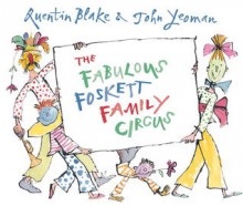 The Fabulous Foskett Family Circus - John Yeoman, Quentin Blake