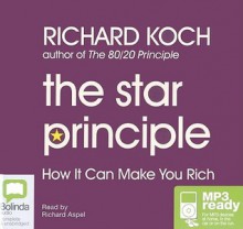 The Star Principle: How It Can Make You Rich - Richard Koch, Richard Aspel