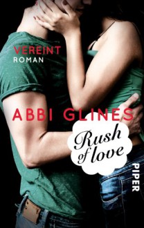 Rush of Love - Vereint (Too Far #3) - Abbi Glines