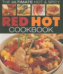 The Ultimate Hot & Spicy Red Hot Cookbook - Jenni Fleetwood