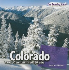 Colorado: The Centennial State - Jason Glaser