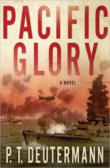 Pacific Glory: A Novel - P.T. Deutermann