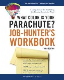 What Color Is Your Parachute? Job-Hunter's Workbook, Third Edition - Richard Nelson Bolles