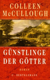 Günstlinge der Götter - Colleen McCullough