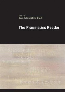 The Pragmatics Reader - Peter Grundy