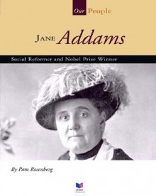 Jane Addams: Social Reformer and Nobel Prize Winner - Pam Rosenberg