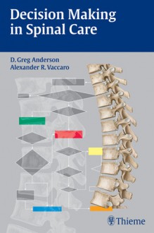 Decision Making in Spinal Care - D. Greg Anderson, David Anderson