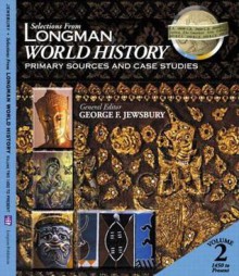 Selections from Longman World History: Primary Sources and Case Studies - George F. Jewsbury