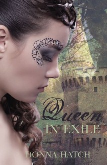 Queen in Exile - Donna Hatch