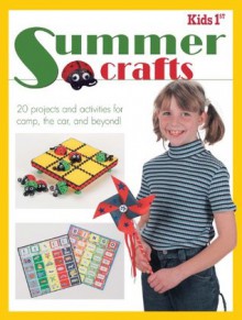 Kids 1st Summer Crafts: 20 Projects and Activities for Camp, the Car, and Beyond! - Krause Publications