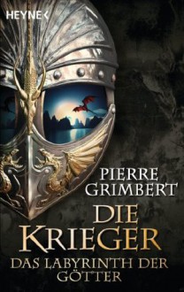 Das Labyrinth der Götter: Die Krieger 5 - Roman (German Edition) - Pierre Grimbert, Sonja Finck, Nadine Püschel