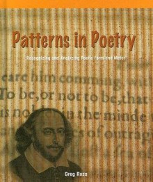 Patterns in Poetry: Recognizing and Analyzing Poetic Form and Meter - Greg Roza