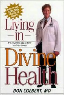 Living In Divine Health: It is never too late to get on the road to healthier habits - Don Colbert