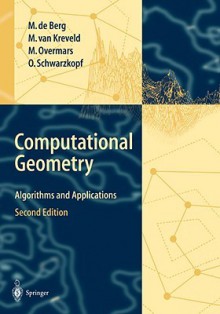 Computational Geometry: Algorithms and Applications - Mark de Berg, Marc van Kreveld, Mark Overmars, Otfried Cheong Schwarzkopf