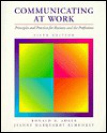 Communicating at Work: Principles and Practices for Business and the Professions - Ronald B. Adler, Jeanne Marquardt Elmhorst