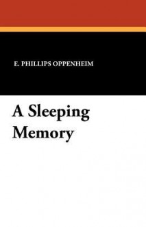 A Sleeping Memory - E. Phillips Oppenheim