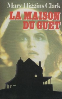 La Maison Du Guet - Mary Higgins Clark