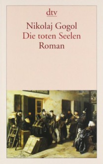 Die Toten Seelen - Nikolai Gogol, Fred Ottow