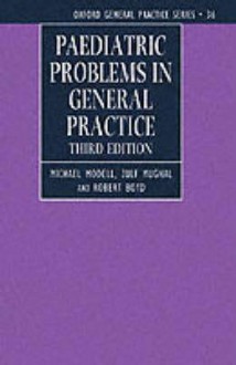 Paediatric Problems in General Practice - Mughal Boyd Modell, Robert Boyd, Mughal Boyd Modell