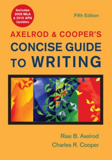 Axelrod & Cooper's Concise Guide to Writing with 2009 MLA and 2010 APA Updates - Rise B. Axelrod, Charles R. Cooper