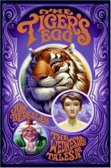 The Tiger's Egg: The Wednesday Tales No. 2 - Jon Berkeley