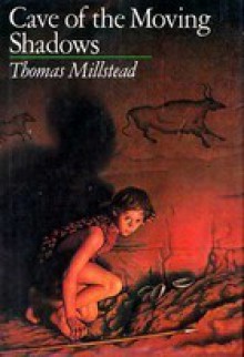 The Cave of Moving Shadows - Thomas Millstead